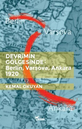 Devrimin Gölgesinde: Berlin-Varşova-Ankara 1920 / Kemal Okuyan