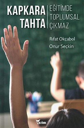 Kapkara Tahta & Eğitimde Toplumsal Çıkmaz / Prof. Dr. Rıfat Okçabol