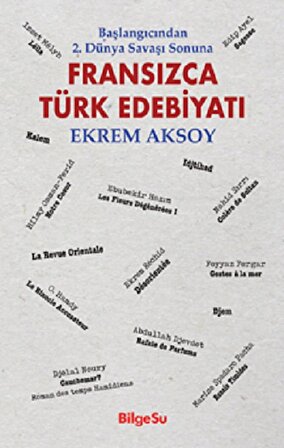 Başlangıcından 2. Dünya Savaşı Sonuna - Fransızca Türk Edebiyatı