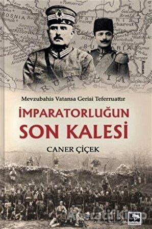 İmparatorluğun Son Kalesi - Caner Çiçek - Çınaraltı Yayınları
