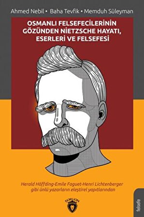 Osmanlı Felsefecilerinin Gözünden Nietzsche Hayatı, Eserleri ve Felsefesi