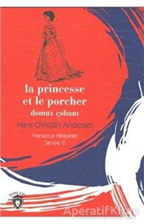 Domuz Çobanı - Fransızca Hikayeler Seviye 2 - Hans Christian Andersen - Dorlion Yayınevi