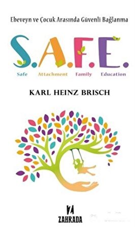 SAFE - Ebeveyn ve Çocuk Arasında Güvenli Bağlanma / Karl Heinz Brisch