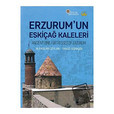 Erzurum’un Eskiçağ Kaleleri (Ciltli) / Atatürk Üniversitesi Yayınları / Alpaslan