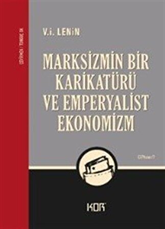 Marksizmin Bir Karikatürü ve Emperyalist Ekonomizm / Vladimir İlyiç Lenin