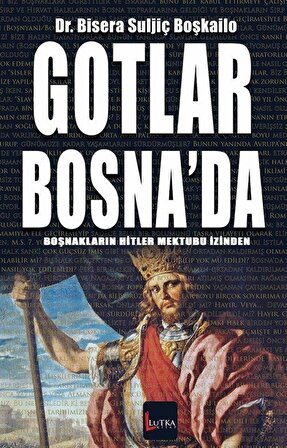 Gotlar Bosna'da / Dr. Bisera Suljiç Boşkailo