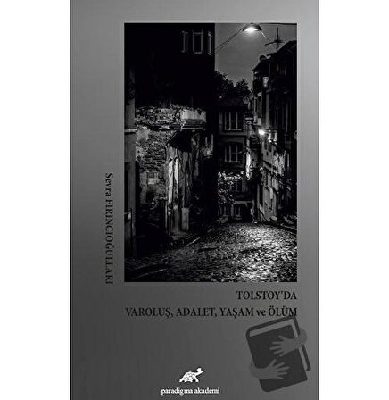 Tolstoy’da Varoluş, Adalet, Yaşam ve Ölüm / Paradigma Akademi Yayınları / Sevra