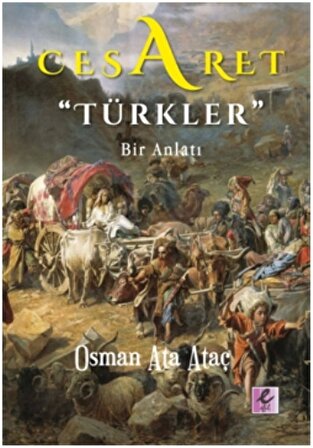 Cesaret "Türkler" Bir Anlatı