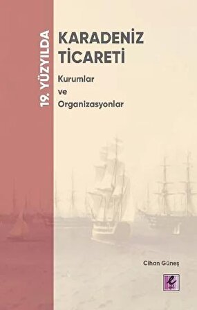 19. Yüzyılda Karadeniz - Ticareti Kurumlar ve Organizasyonlar