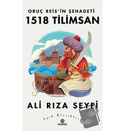 Oruç Reis’in Şehadeti 1518 Tilimsan / Hasbahçe / Ali Rıza Seyfi