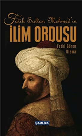 Fatih Sultan Mehmed’in İlim Ordusu