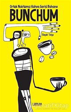 Bunchum-Ortak Noktamız Kahve Gerisi - Başak Tolga - Librum Kitap