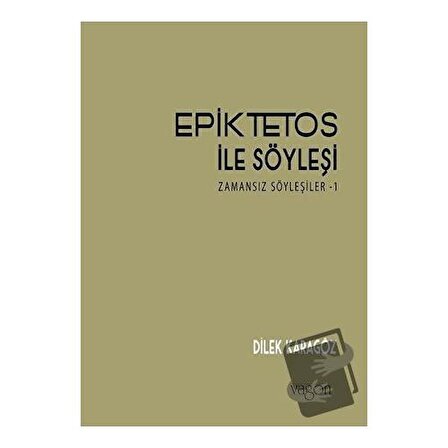 Epiktetos ile Söyleşi / Vagon Kitap / Dilek Karagöz