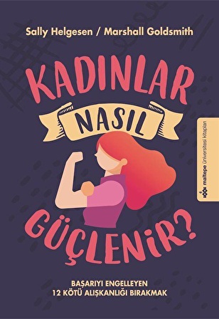 Kadınlar Nasıl Güçlenir / Marshall Goldsmith