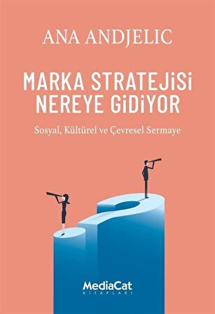 Marka Stratejisi Nereye Gidiyor / Ana Andjelic