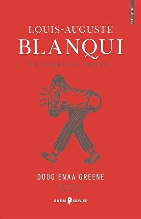 Louis-Auguste Blanqui (Bir İsyancının Portresi) / Doug Enaa Greene