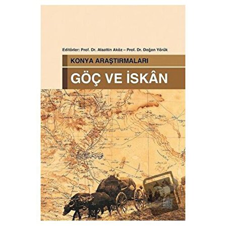 Konya Araştırmaları   Göç ve İskan / Palet Yayınları / Alaattin Aköz,Doğan