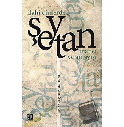 İlahi Dinlerde Şeytan İnancı ve Anlayışı / Palet Yayınları / Mehmet Aydın