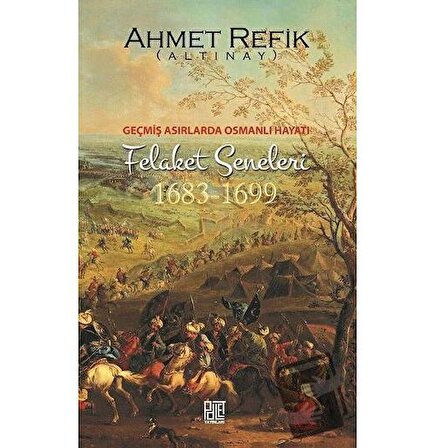 Geçmiş Asırlarda Osmanlı Hayatı Felaket Seneleri (1683 1699) / Palet Yayınları /