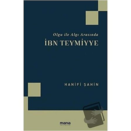 Olgu ile Algı Arasında İbn Teymiyye / Mana Yayınları / Hanifi Şahin