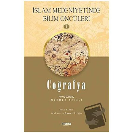 Coğrafya   İslam Medeniyetinde Bilim Öncüleri 2 / Mana Yayınları / Mehmet