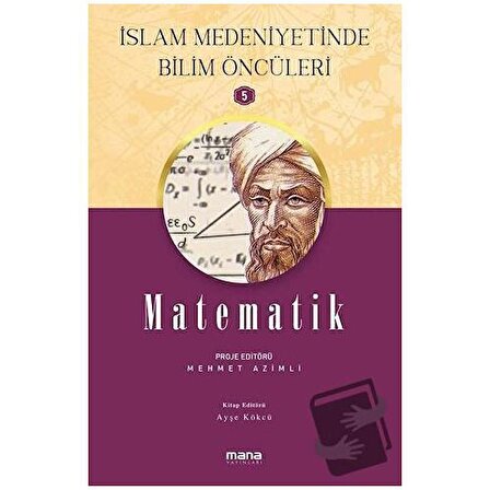 Matematik   İslam Medeniyetinde Bilim Öncüleri 5 / Mana Yayınları / Ayşe