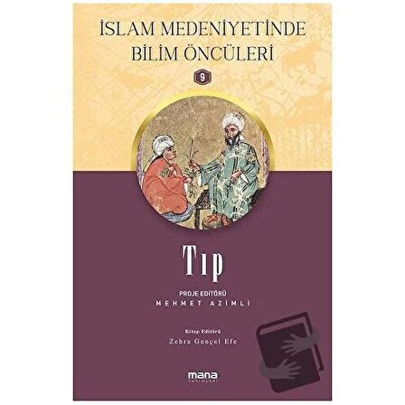 Tıp   İslam Medeniyetinde Bilim Öncüleri 9 / Mana Yayınları / Mehmet Azimli,Zehra