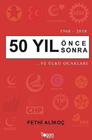 1968-2018 50 Yıl Önce Sonra ...Ve Ülkü Ocakları / Fethi Alikoç
