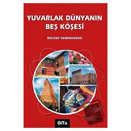 Yuvarlak Dünyanın Beş Köşesi / Gita Yayınları / Bülent Demirdurak