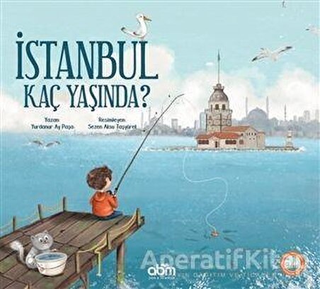İstanbul Kaç Yaşında? - Yurdanur Ay Paşa - Abm Yayınevi