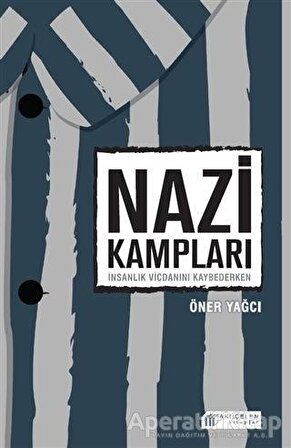 Nazi Kampları - Öner Yağcı - Akıl Çelen Kitaplar