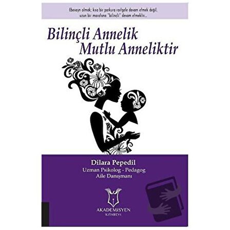 Bilinçli Annelik Mutlu Anneliktir / Akademisyen Kitabevi / Dilara Pepedil