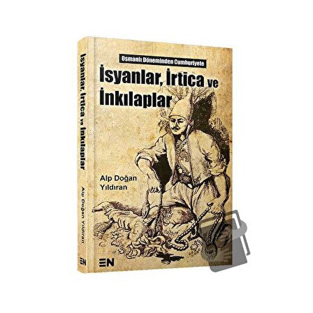 İsyanlar, İrtica ve İnkılaplar / En Kitap / Alp  Doğan Yıldıran