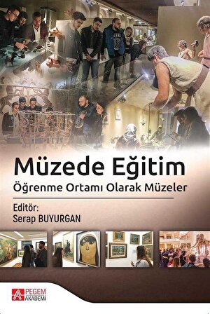 Müzede Eğitim & Öğrenme Ortamı Olarak Müzeler / Serap Buyurgan