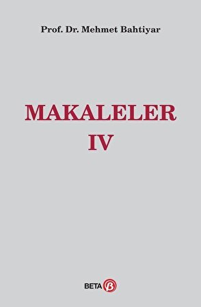 Makaleler IV / Prof. Dr. Mehmet Bahtiyar