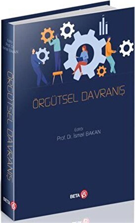 Örgütsel Davranış (Ed:İsmail Bakan) / Prof. Dr. İsmail Bakan