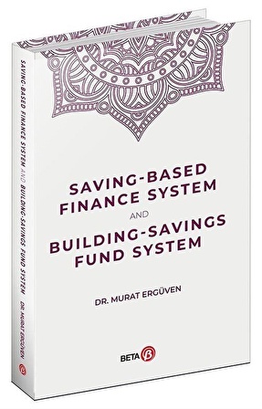 Saving-Based Finance System and Building-Savings Fund System / Dr. Murat Ergüven