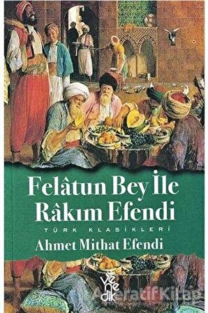 Felatun Bey ile Rakım Efendi - Ahmet Mithat Efendi - Venedik Yayınları