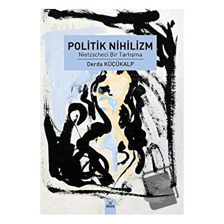 Politik Nihilizm / Dora Basım Yayın / Derda Küçükalp