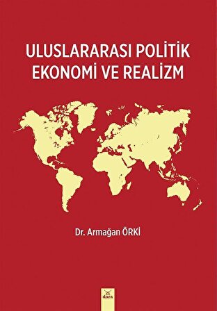 Uluslararası Politik Ekonomi ve Realizm / Armağan Orki