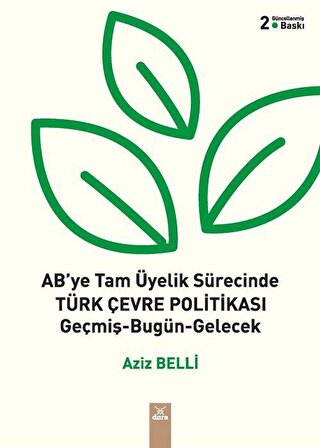 AB'ye Tam Üyelik Sürecinde Türk Çevre Politikası & Geçmiş-Bugün-Gelecek / Aziz Belli