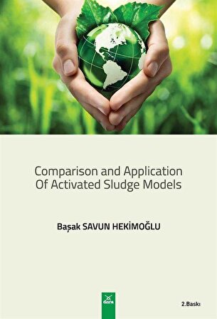 Comparison and Application of Activated Sludge Models / Başak Savun Hekimoğlu