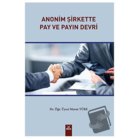 Anonim Şirkette Pay ve Payın Devri / Dora Basım Yayın / Murat Türe