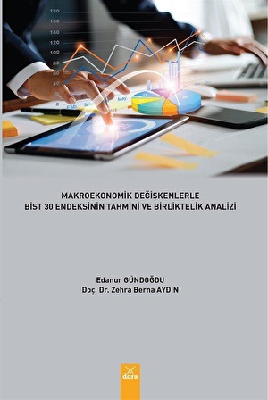 Makroekonomik Değişkenlerle Bist 30 Endeksinin Tahmini ve Birliktelik Analizi / Edanur Gündoğdu