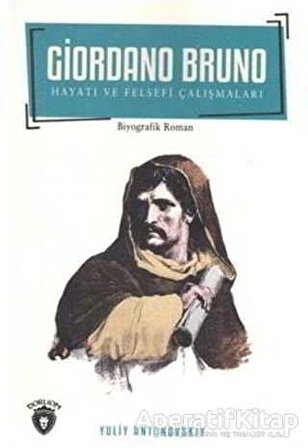 Giordano Bruno Hayatı ve Felsefi Çalışmaları - Yuliy Antonovskiy - Dorlion Yayınevi