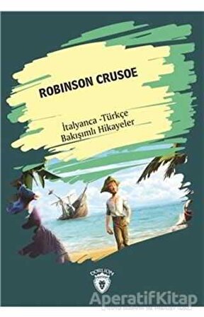 Robinson Crusoe (Robinson Crusoe) İtalyanca Türkçe Bakışımlı Hikayeler - Kolektif - Dorlion Yayınevi