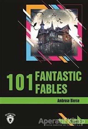 101 Fantastic Fables Stage 3 (İngilizce Hikaye) - Ambrose Bierce - Dorlion Yayınevi