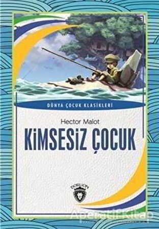 Kimsesiz Çocuk - Hector Malot - Dorlion Yayınevi