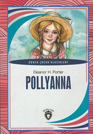 Pollyanna Dünya Çocuk Klasikleri 7 12 Yaş Dorlion Yayınevi