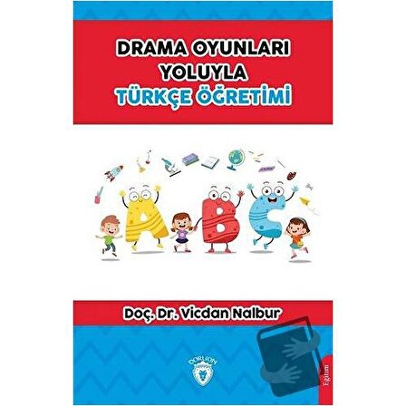 Drama Oyunları Yoluyla Türkçe Öğretimi / Dorlion Yayınevi / Vicdan Nalbur